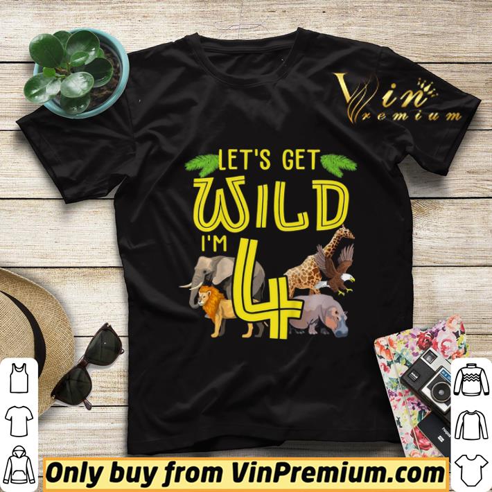 afdbca7c kids let s get wild i m 4 zoo children s birthday present shirt sweater 4 - Kids Let’s Get Wild I’m 4 Zoo Children’s Birthday Present shirt sweater