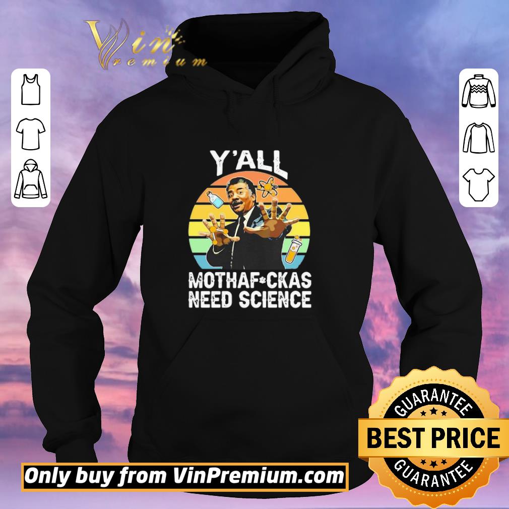 b12252aa hot neil degrasse y all mothafuckas need science vintage shirt 4 - Hot Neil Degrasse Y’all Mothafuckas Need Science Vintage shirt