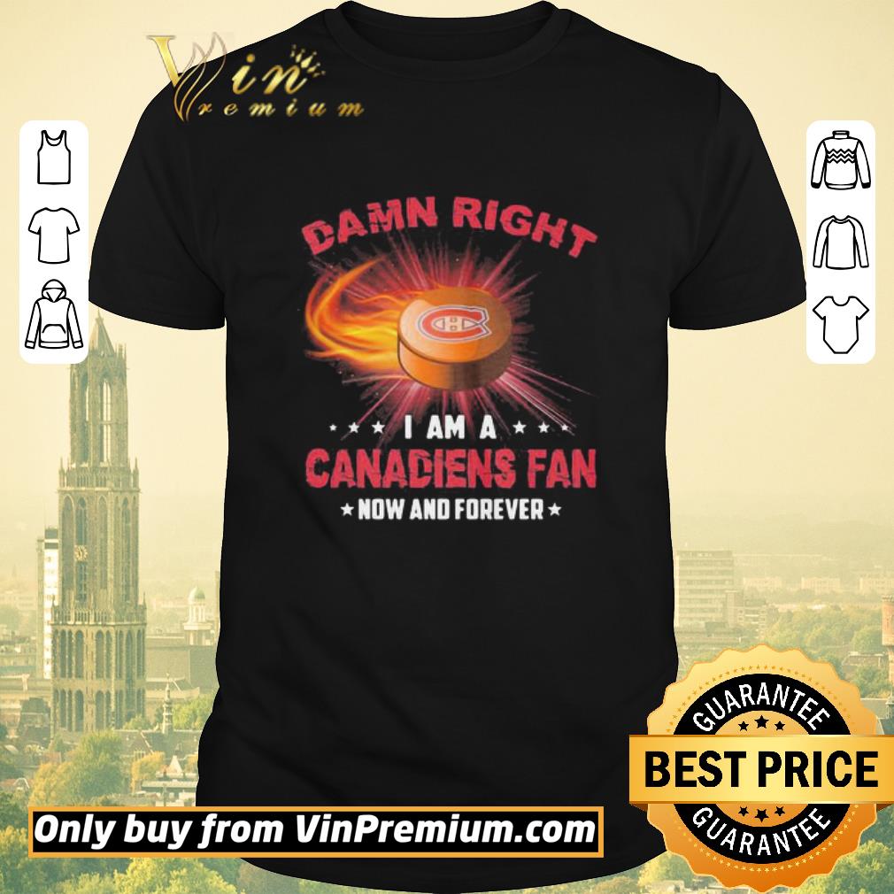 AwesomeDamn Right I Am A Canadiens Fan shirt sweater