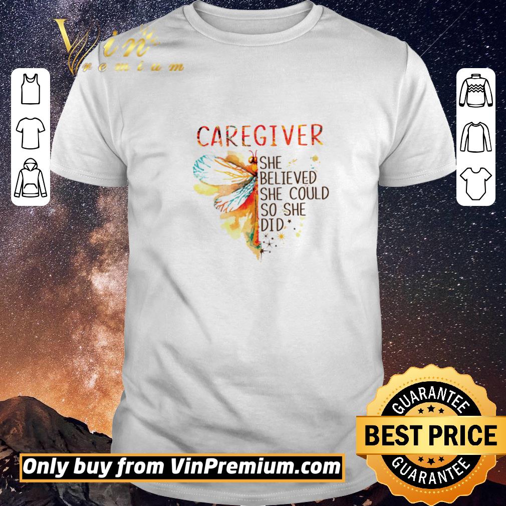 Nice Caregiver Dragonfly She Believed She Could So She Did shirt sweater