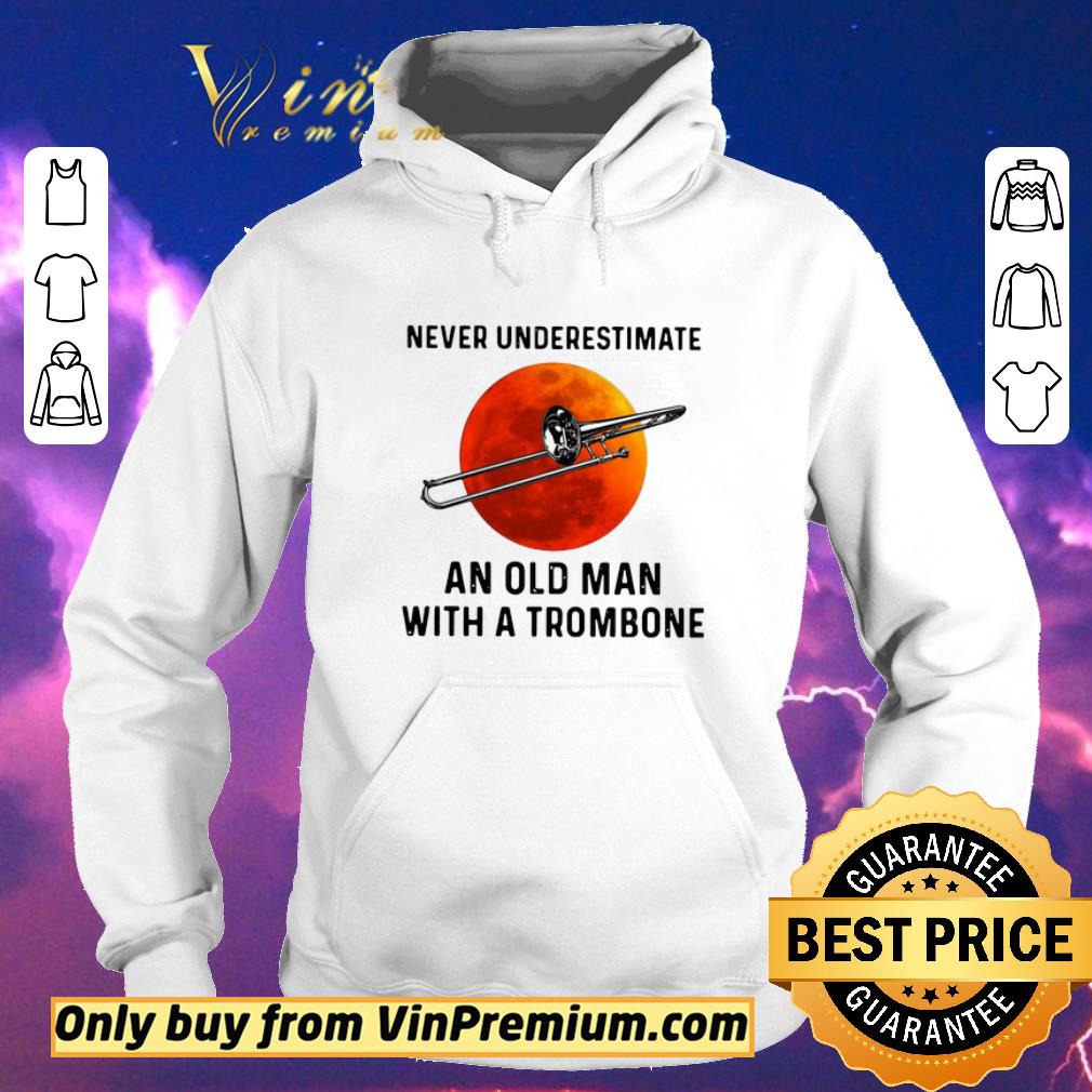 b6d55b58 pretty never underestimate an old man with a trombone shirt sweater 4 - Pretty Never Underestimate An Old Man With A Trombone shirt sweater