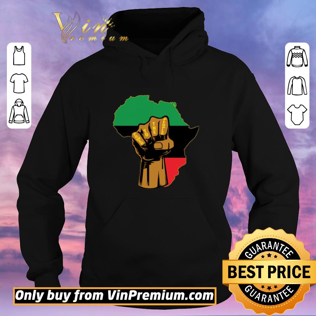 Pretty The Fist Power to the people African Map Pan-african Flag shirt sweater b7d91fd8 pretty the fist power to the people african map pan african flag shirt sweater 4 - Pretty The Fist Power to the people African Map Pan-african Flag shirt sweater