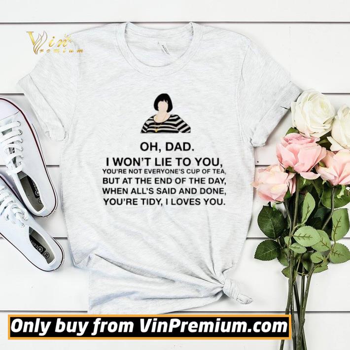 b7e59b7f oh dad i won t lie to you shirt sweater 4 - Oh Dad I Won’t Lie To You shirt sweater