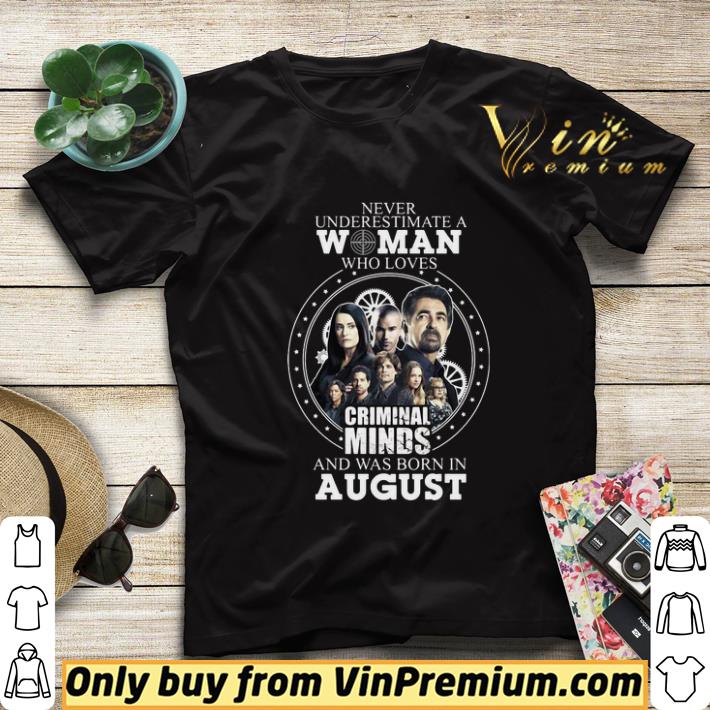 Never underestimate a woman who loves criminal minds and was born in august shirt sweater b80ab751 never underestimate a woman who loves criminal minds and was born in august shirt sweater 4 - Never underestimate a woman who loves criminal minds and was born in august shirt sweater