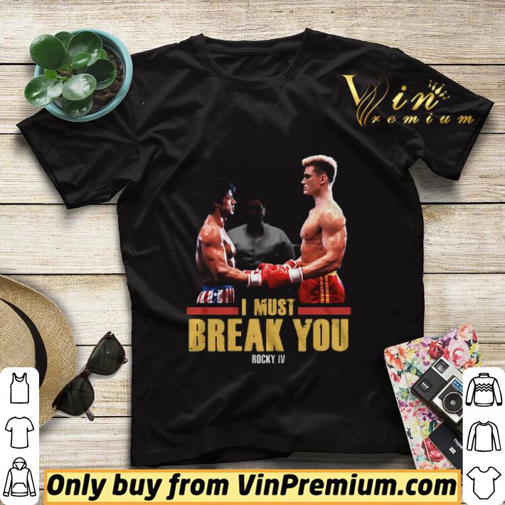b8977720 i must break you rocky iv rocky balboa and ivan drago shirt sweater 4 - I Must Break You Rocky IV Rocky Balboa and Ivan Drago shirt sweater