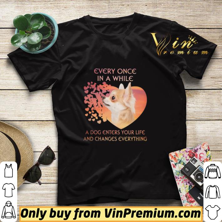 b9243b95 chihuahua every once in a while a dog enters your life and changes shirt sweater 4 - Chihuahua Every Once In A While A Dog Enters Your Life And Changes shirt sweater