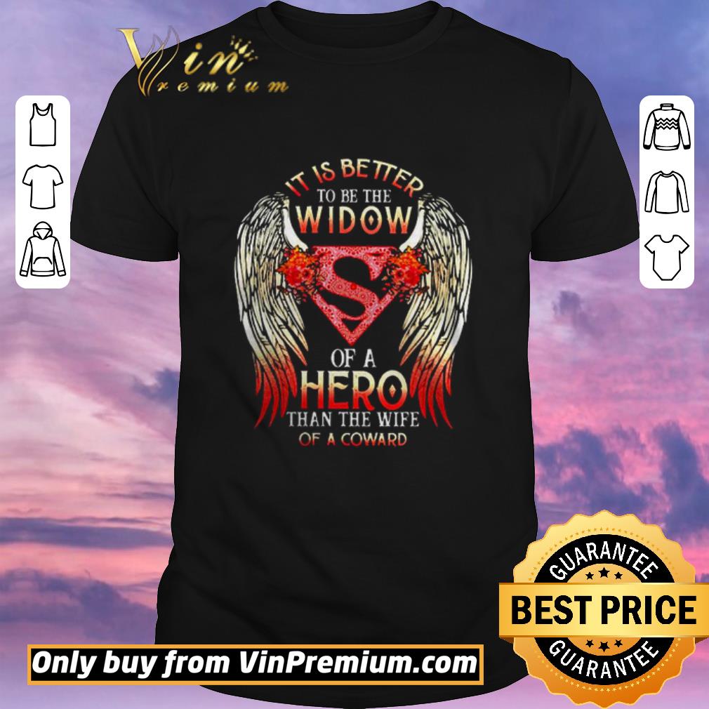 Awesome It is better to be the widow of a hero than the wife of a coward shirt sweater