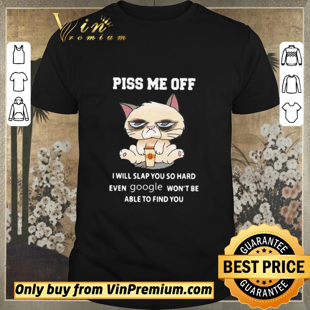 Hot Piss Me Off I Will Slap You So Hand Even Google Won’t Be Able To Find You Cat shirt sweater