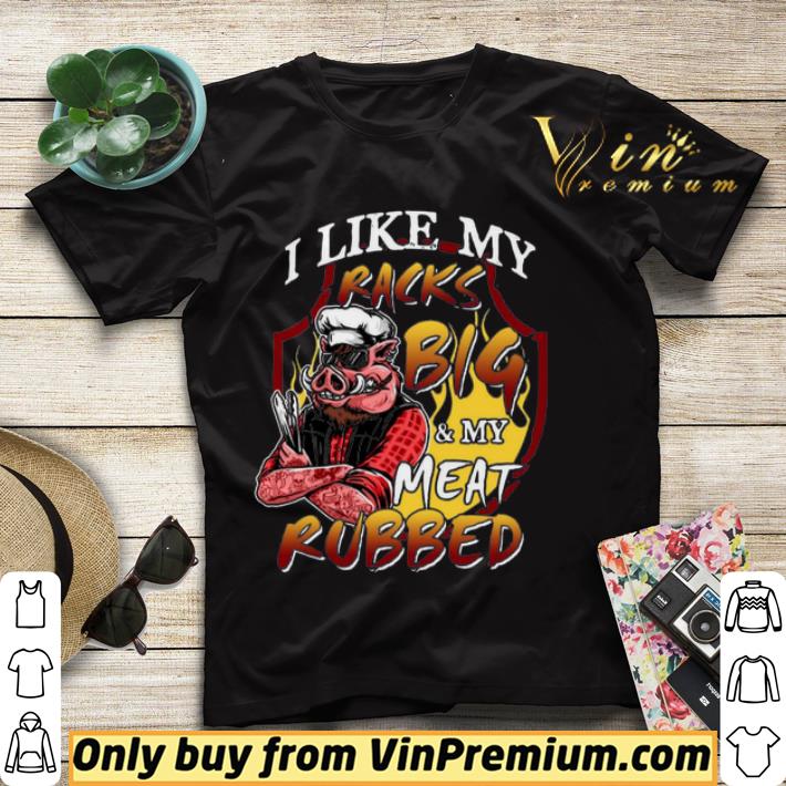 bbc0cd38 i like my racks big and my meat rubbed funny humour bbq grilling shirt sweater 4 - I Like My Racks Big And My Meat Rubbed Funny Humour BBQ Grilling shirt sweater