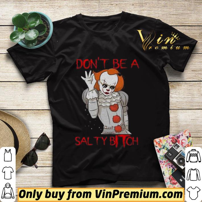 bcdf8240 pennywise don t be a salty bitch shirt sweater 4 - Pennywise don’t be a salty Bitch shirt sweater