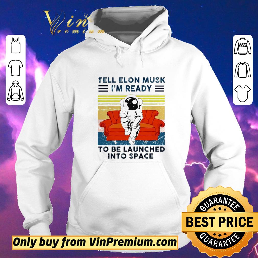 Nice Tell elon musk I’m ready to be launched into space vintage shirt bdcc749e nice tell elon musk i m ready to be launched into space vintage shirt 4 - Nice Tell elon musk I’m ready to be launched into space vintage shirt