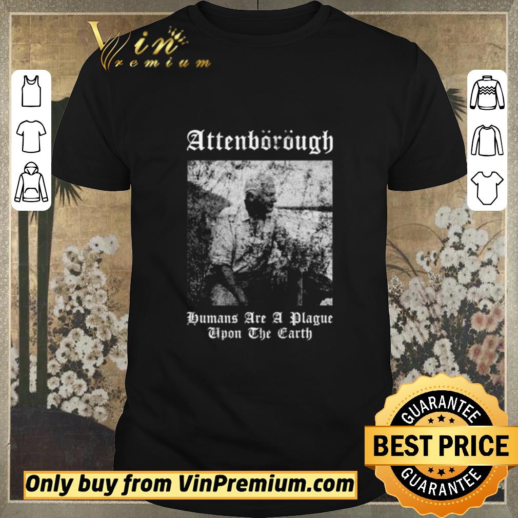 Pretty David Attenborough Humans Are A Plague Upon The Earth shirt sweater