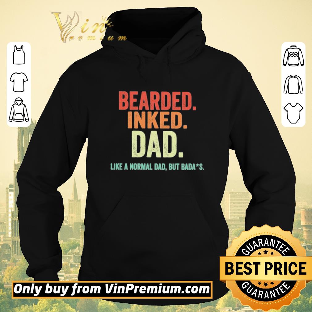 Funny Bearded Inked Dad like a normal Dad but badas vintage shirt sweater bfe1c535 funny bearded inked dad like a normal dad but badas vintage shirt sweater 4 - Funny Bearded Inked Dad like a normal Dad but badas vintage shirt sweater