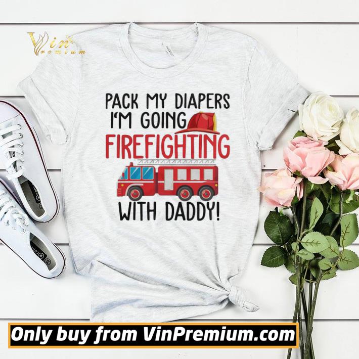 c03ff25f pack my diapers i m going firefighting with daddy shirt sweater 4 - Pack my diapers I’m going firefighting with daddy shirt sweater