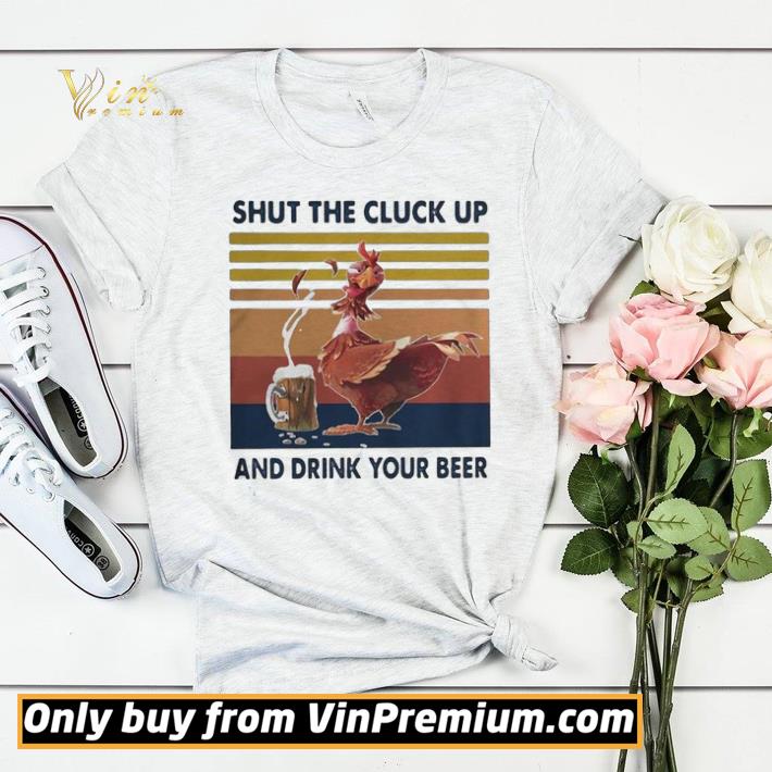 Shut The Cluck Up And Drink Your Beer Vintage shirt sweater c18b17f9 shut the cluck up and drink your beer vintage shirt sweater 4 - Shut The Cluck Up And Drink Your Beer Vintage shirt sweater