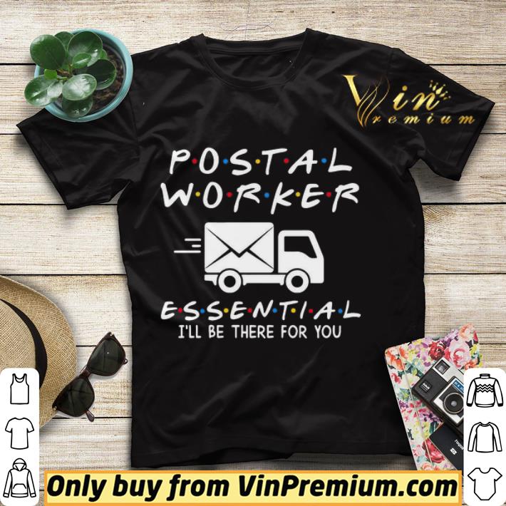 c1be8490 postal worker essential i ll be there for you shirt sweater 4 - Postal worker essential i’ll be there for you shirt sweater