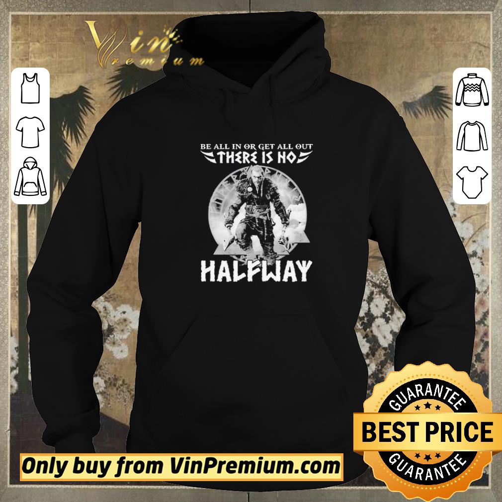 c1e3b24b pretty be all in or get all out there is no halfway shirt sweater 4 - Pretty Be All In Or Get All Out There Is No Halfway shirt sweater