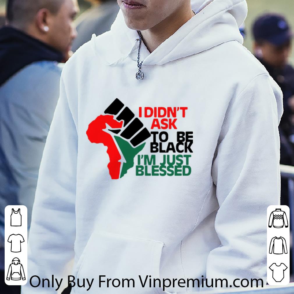 c224d151 premium africa strong i didn t ask to be black i m just blessed shirt 4 - Premium Africa Strong I Didn’t Ask To Be Black I’m Just Blessed shirt