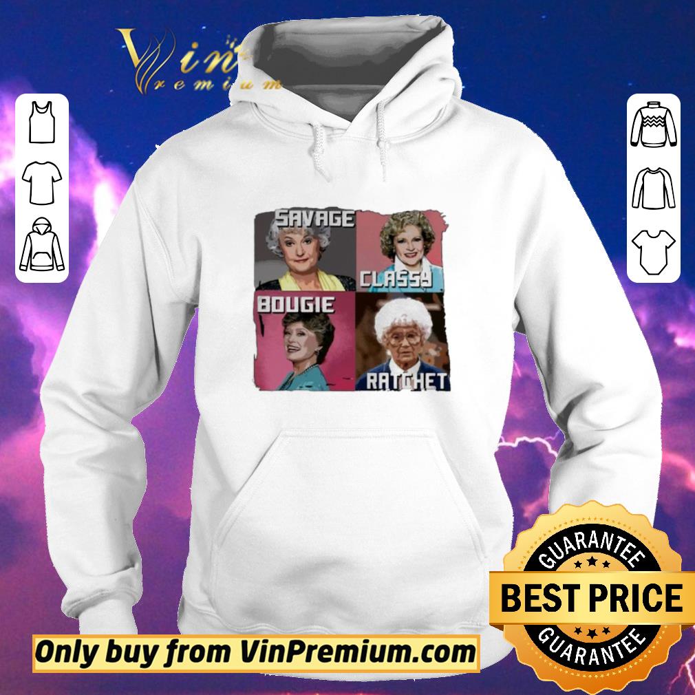 Nice The Golden Girls Savage Classy Bougie Ratchet shirt sweater c67ff11d nice the golden girls savage classy bougie ratchet shirt sweater 4 - Nice The Golden Girls Savage Classy Bougie Ratchet shirt sweater