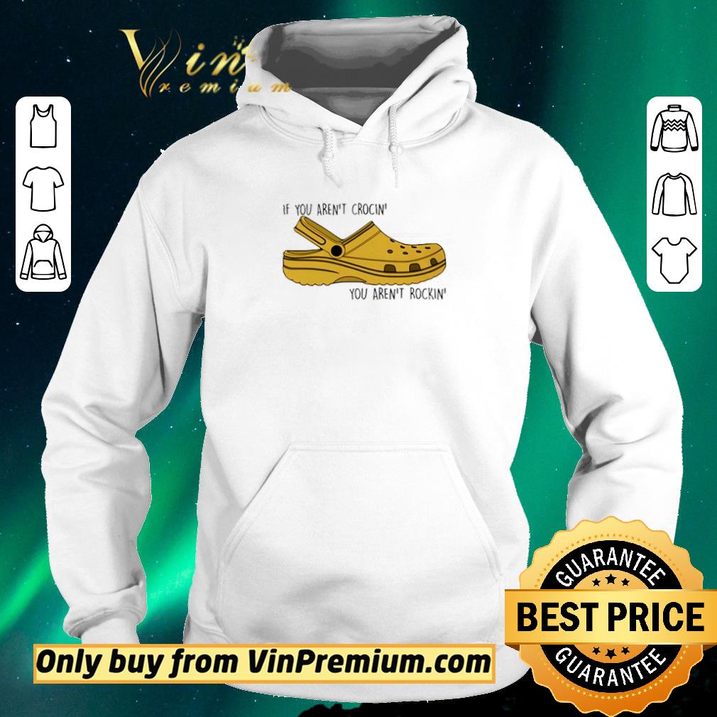 Pretty If you aren’t crocin’ you aren’t rockin shirt sweater c793089b pretty if you aren t crocin you aren t rockin shirt sweater 4 - Pretty If you aren’t crocin’ you aren’t rockin shirt sweater