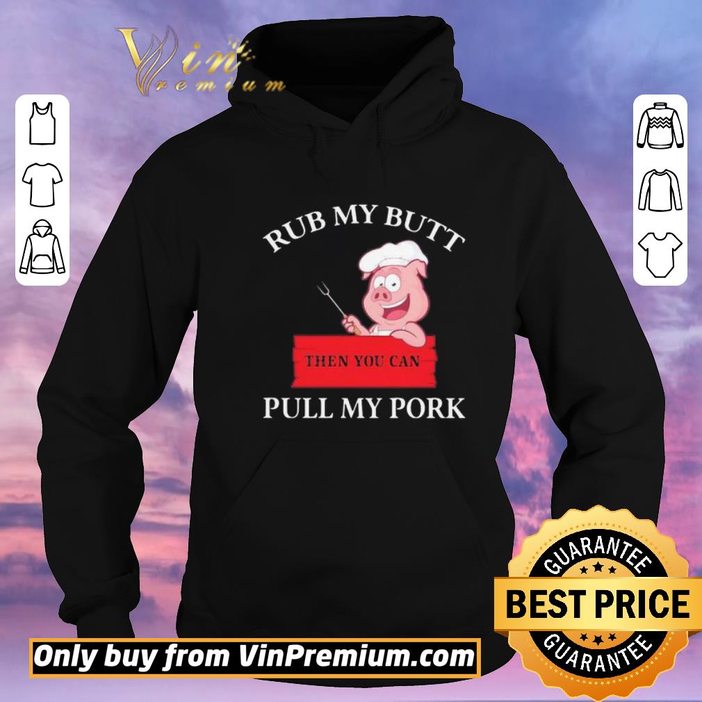 c82751e9 nice rub my butt then you can pull my pork pig shirt sweater 4 - Nice Rub my butt then you can pull my pork pig shirt sweater
