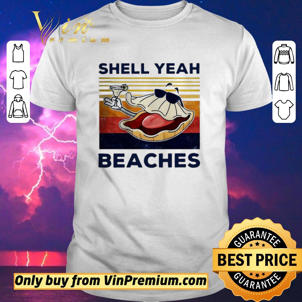 Awesome Funny Shell Yeah Beaches Vintage shirt sweater