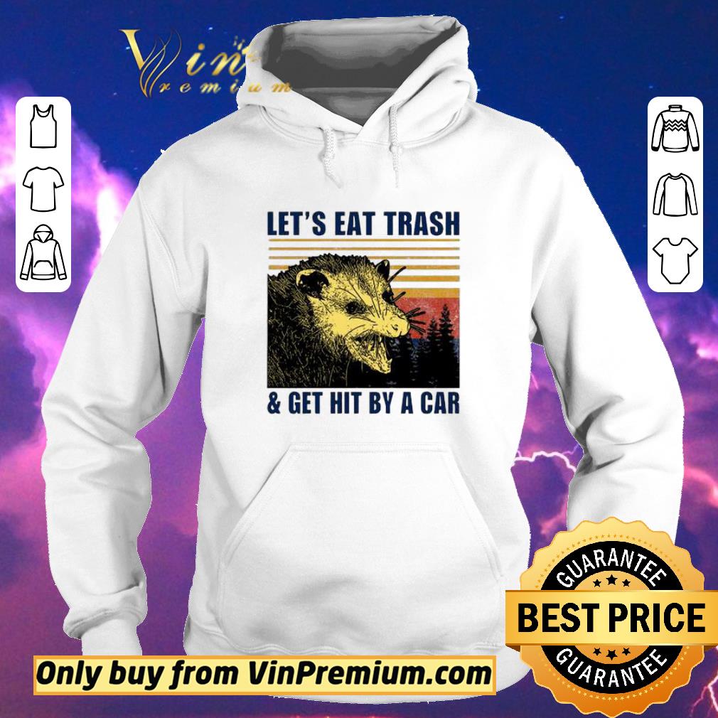 ca9d1856 hot let s eat trash and get hit by a car vintage shirt sweater 4 - Hot Let’s eat trash and get hit by a car vintage shirt sweater