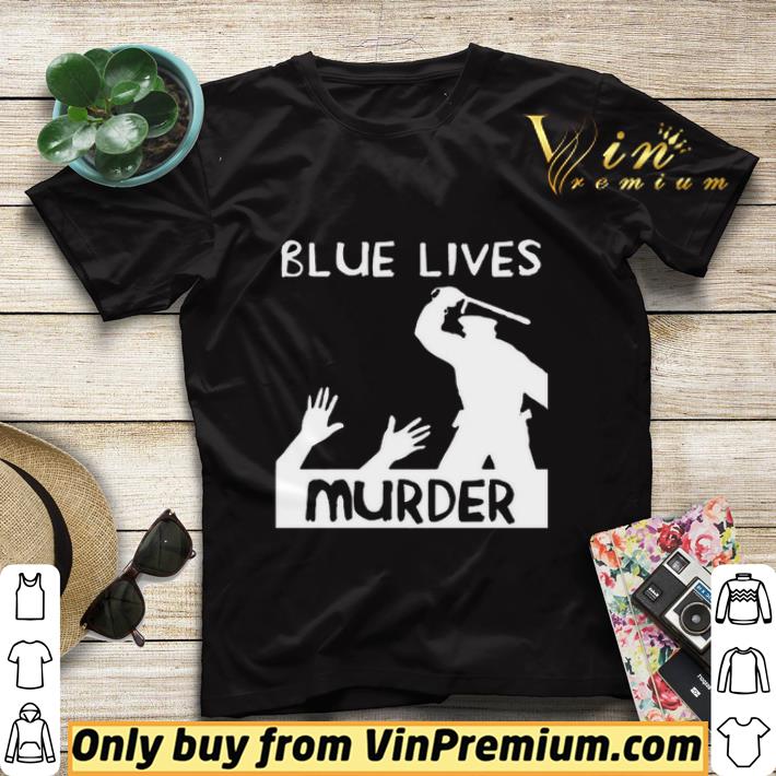Blue Lives Murder – Police Brutality shirt sweater cb290a48 blue lives murder police brutality shirt sweater 4 - Blue Lives Murder – Police Brutality shirt sweater