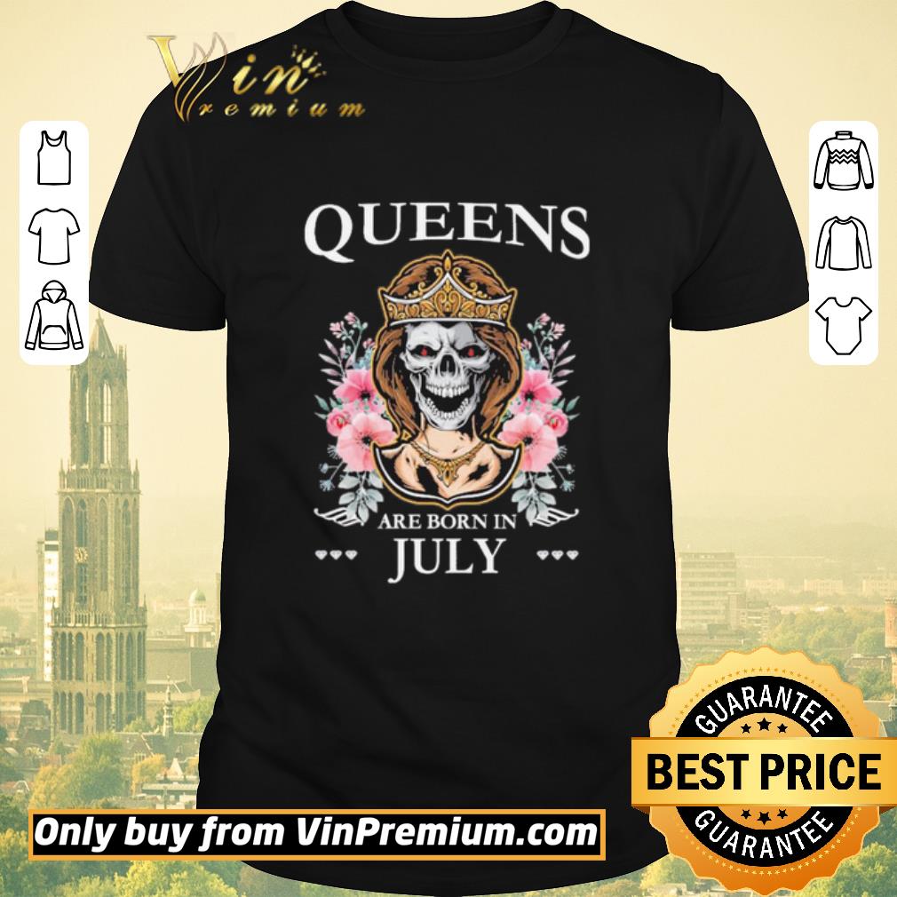 Original Queens skull Floral are born in July shirt sweater