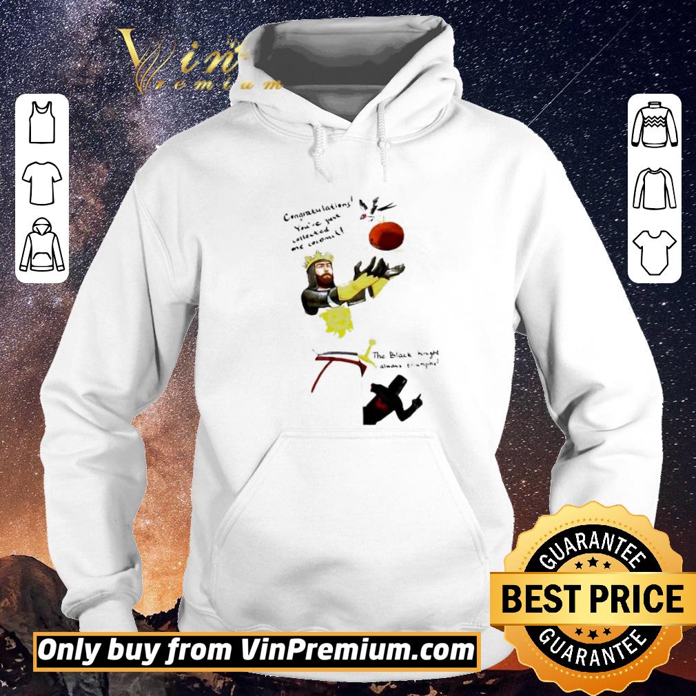 cce5111f top congratulations you re just collected one coconut the black knight always trunks shirt sweater 4 - Top Congratulations you’re just collected one coconut the black knight always trunks shirt sweater