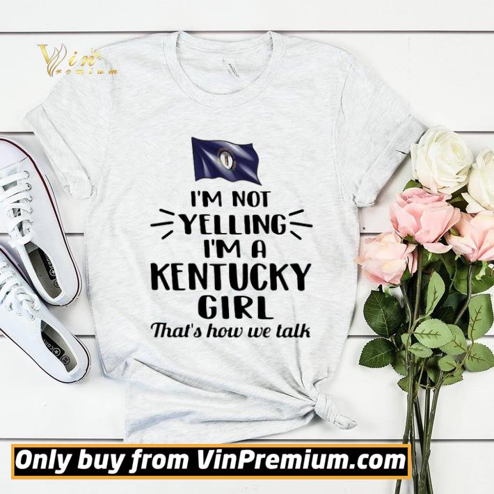 Im Not Yelling Im A Kentucky Girl Thats How We Talk Flag shirt sweater cda4e1fd im not yelling im a kentucky girl thats how we talk flag shirt sweater 4 - Im Not Yelling Im A Kentucky Girl Thats How We Talk Flag shirt sweater