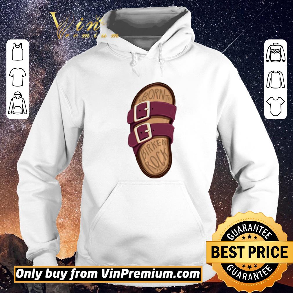 cdad95f3 funny born to birken rock shirt sweater 4 - Funny Born to birken rock shirt sweater