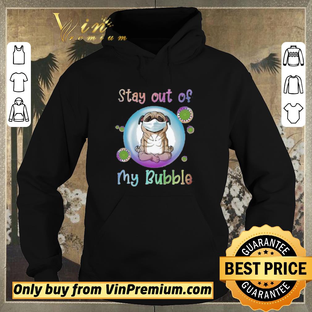 cf0950e5 nice yoga pug stay out of my bubble mask covid19 shirt sweater 4 - Nice Yoga pug stay out of my bubble mask covid19 shirt sweater