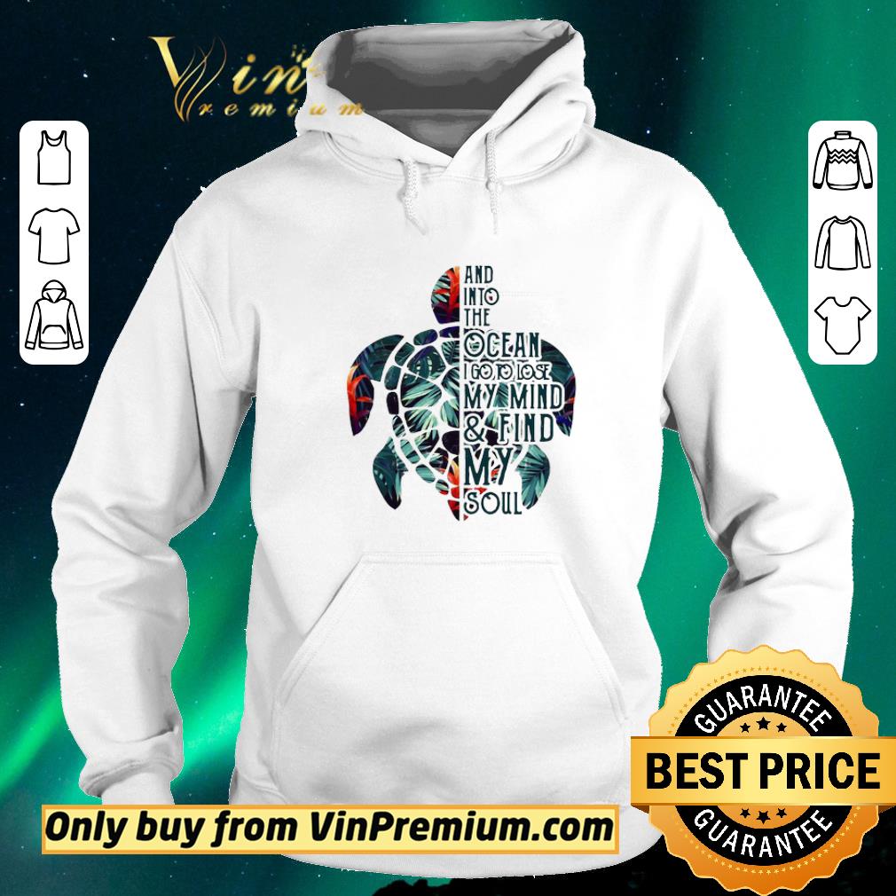 Nice Turtle and into the ocean I go to lose my mind and find my soul shirt sweater cf68a2c0 nice turtle and into the ocean i go to lose my mind and find my soul shirt sweater 4 - Nice Turtle and into the ocean I go to lose my mind and find my soul shirt sweater