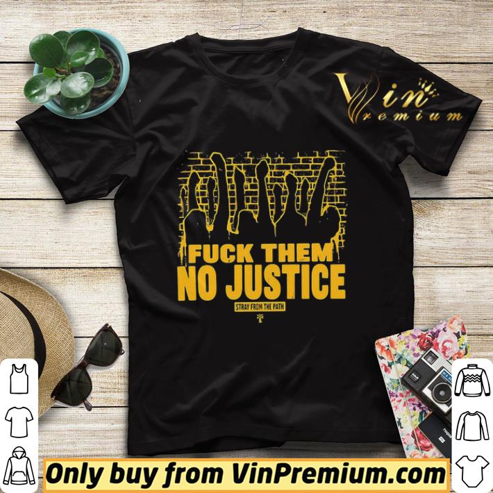 d1148fca fuck them no justice stray from the path shirt sweater 4 - Fuck them no justice stray from the path shirt sweater