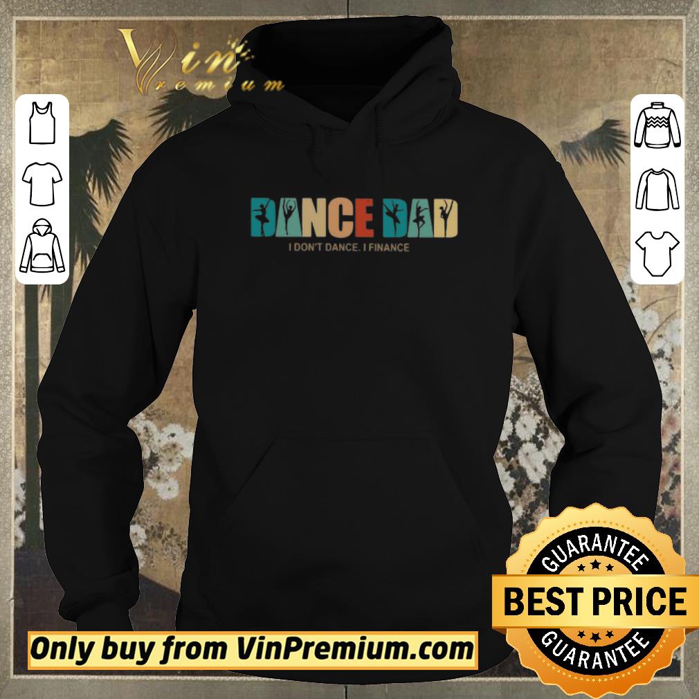 d324fb69 pretty dance dad i don t dance i finance shirt sweater 4 - Pretty Dance Dad I Don’t Dance I Finance shirt sweater