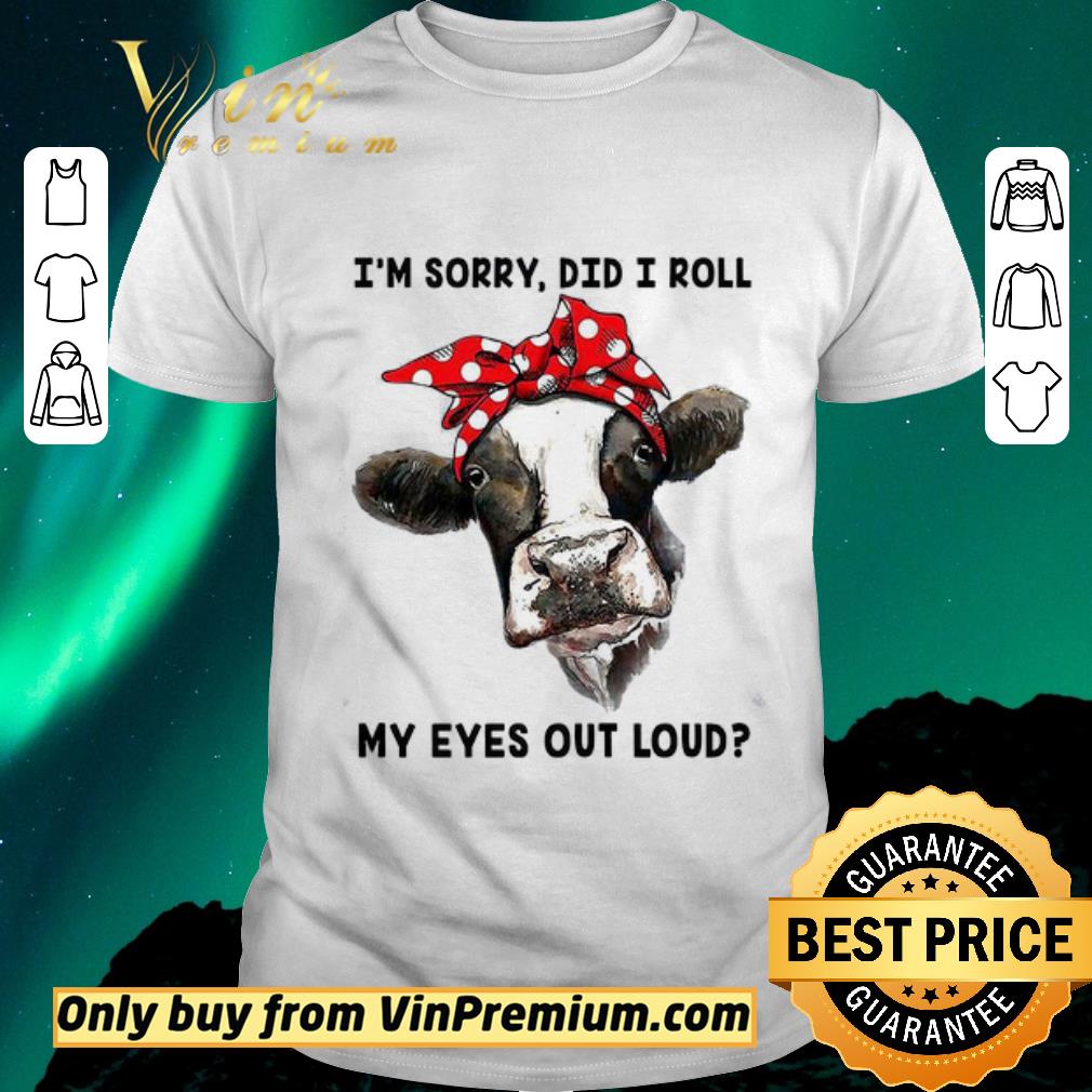 Awesome Cow I'm Sorry Did I Roll My Eyes Out Loud shirt sweater