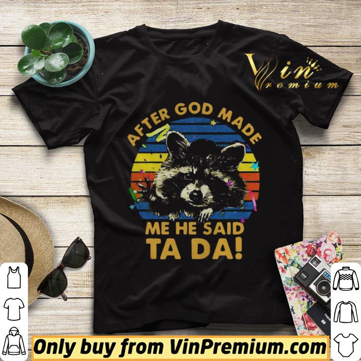 d3fda7b4 raccoon after god made me he said ta da shirt sweater 4 - Raccoon After God Made Me He Said Ta Da shirt sweater