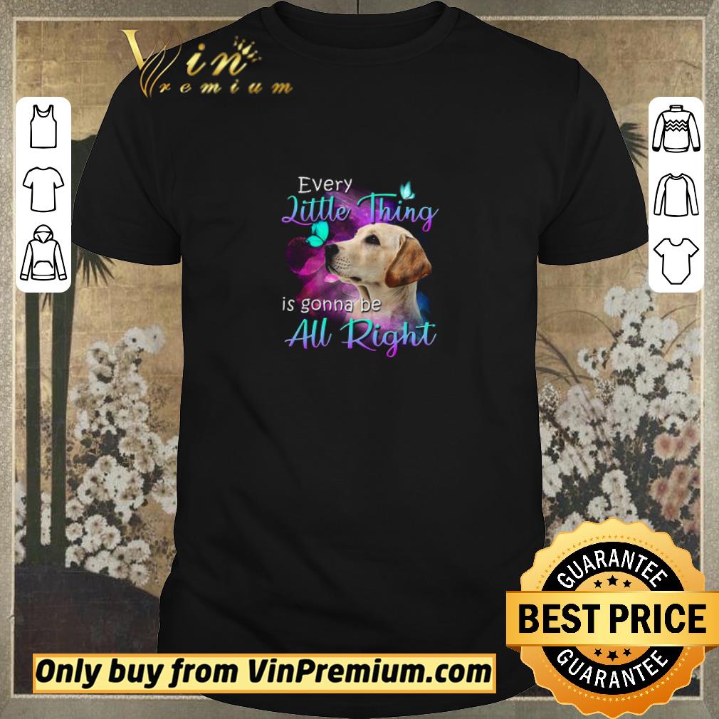 Funny Labrador Every Little Thing Is Gonna Be All Right shirt sweater