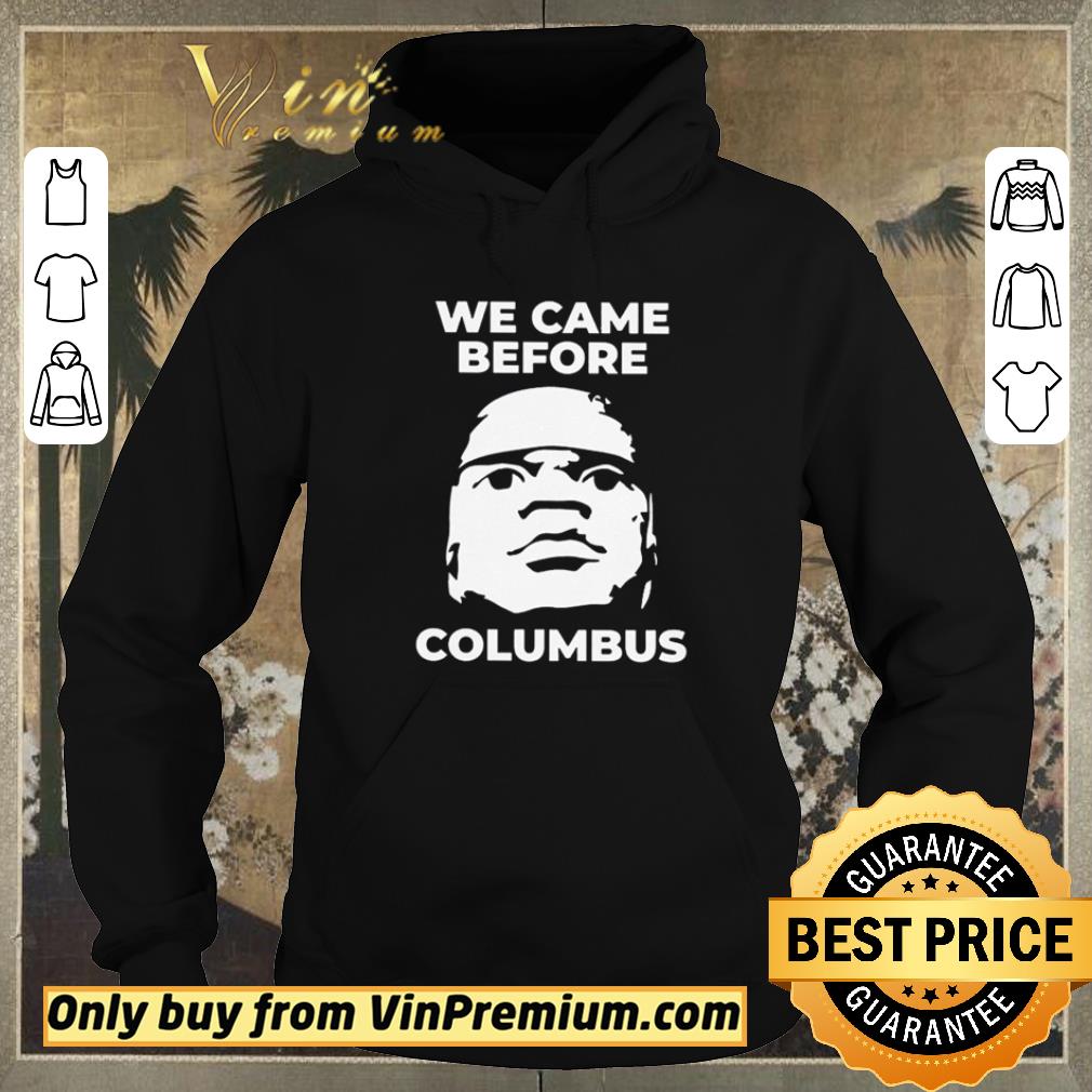 d50b1352 official we came before columbus shirt sweater 4 - Official We came before Columbus shirt sweater