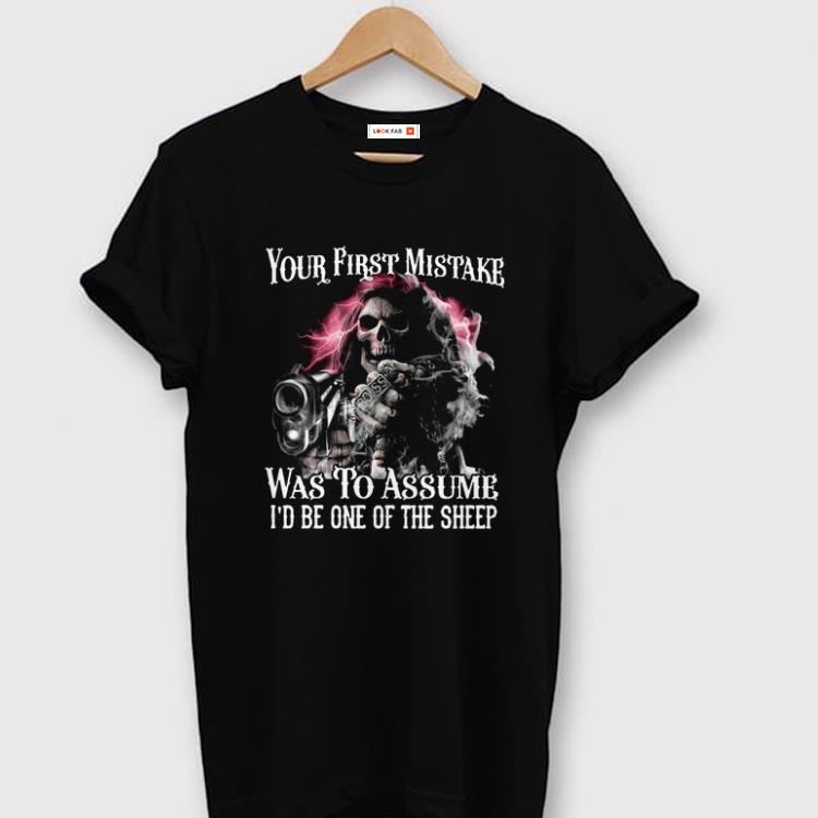 Original Your First Mistake Was To Assume I’d Be One Of The Sheep Shirt