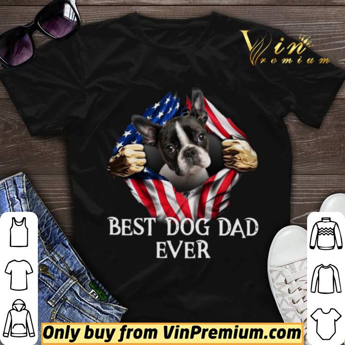 Blood Inside Me Boston Terrier Dog American Flag Best Dog Dad Ever shirt sweater