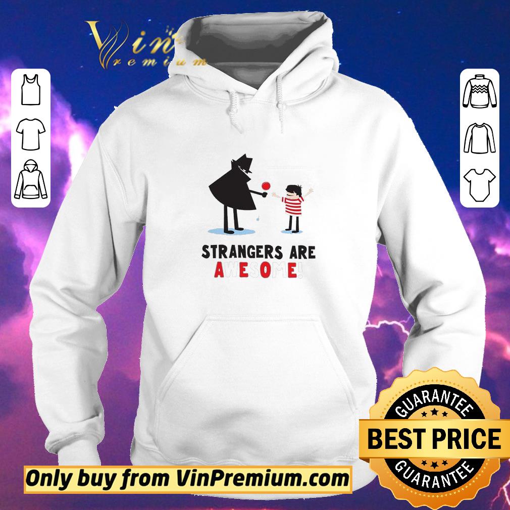 Top Strangers Are Awesome shirt sweater d8ba607a top strangers are awesome shirt sweater 4 - Top Strangers Are Awesome shirt sweater