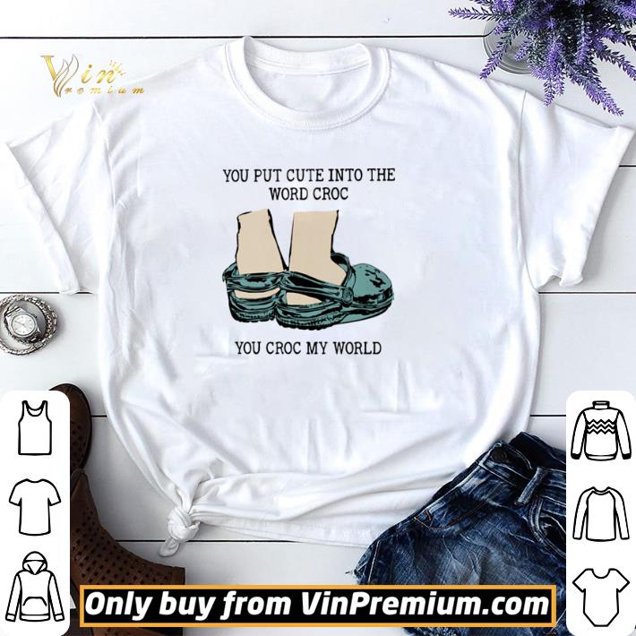 You put cute into the word croc you croc my word shirt sweater