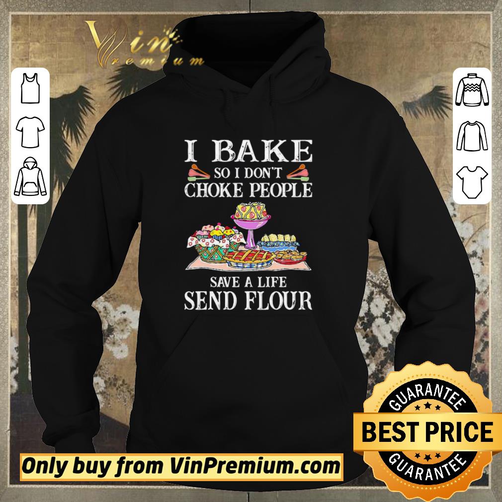 Funny Baking i bake so i don’t choke people save a life send flour cake shirt sweater db0a1106 funny baking i bake so i don t choke people save a life send flour cake shirt sweater 4 - Funny Baking i bake so i don’t choke people save a life send flour cake shirt sweater