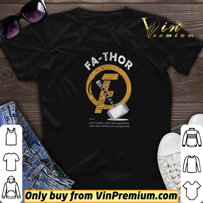 Father's Day Fa Thor Like A Dad Just Way Mightier shirt sweater