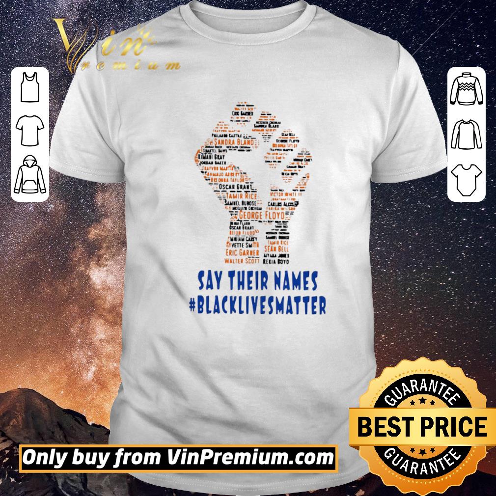 Funny Say Their Names The fist Black Lives Matter shirt sweater