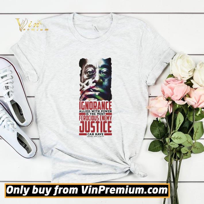 dd406cdd justice james baldwin ignorance allied with power black lives matter shirt sweater 4 - Justice James Baldwin Ignorance Allied With Power Black Lives Matter shirt sweater