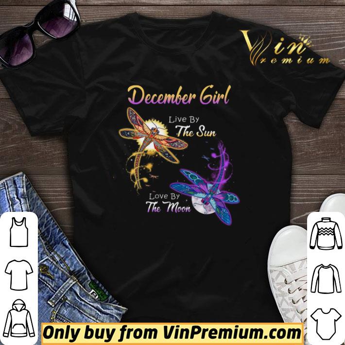 Dragonfly December Girl Live By The Sun Love By The Moon shirt sweater