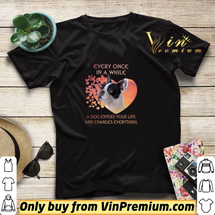 de48d493 french bulldog every once in a while a dog enters your life and changes shirt sweater 4 - French Bulldog Every Once In A While A Dog Enters Your Life And Changes shirt sweater